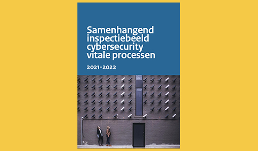 Rapport Samenhangend inspectiebeeld cybersecurity vitale processen 2020-2021